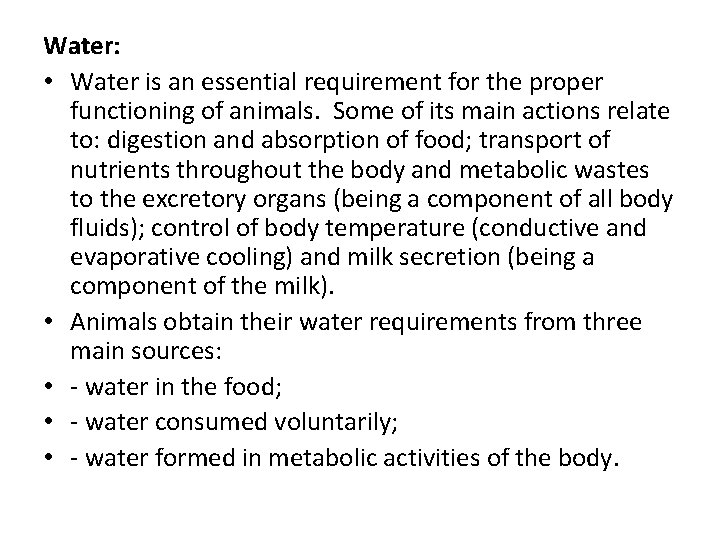Water: • Water is an essential requirement for the proper functioning of animals. Some