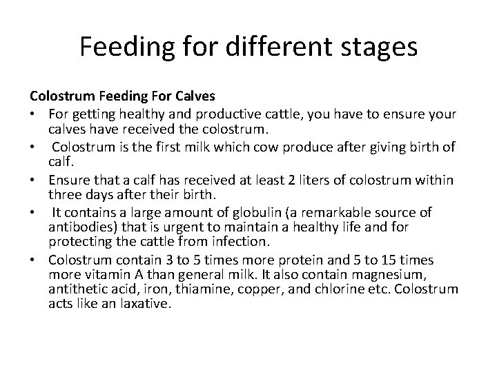 Feeding for different stages Colostrum Feeding For Calves • For getting healthy and productive