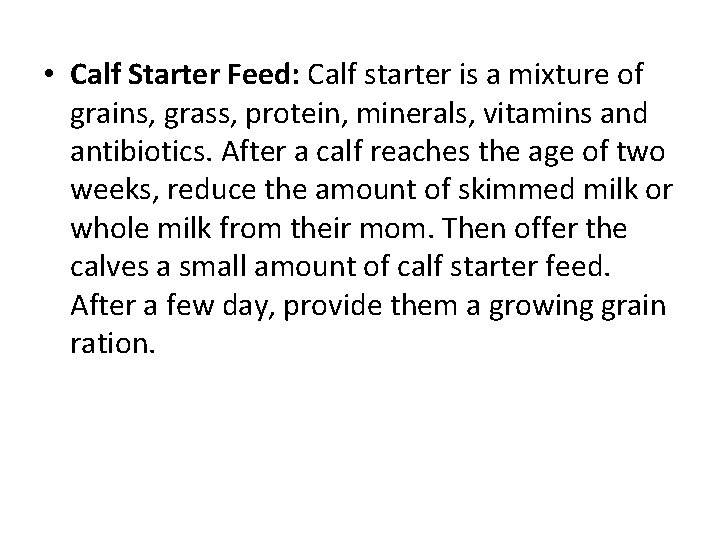  • Calf Starter Feed: Calf starter is a mixture of grains, grass, protein,