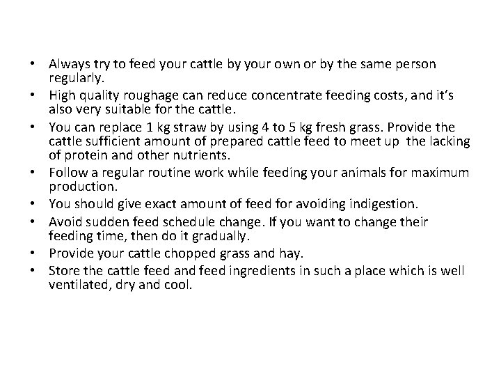 • Always try to feed your cattle by your own or by the