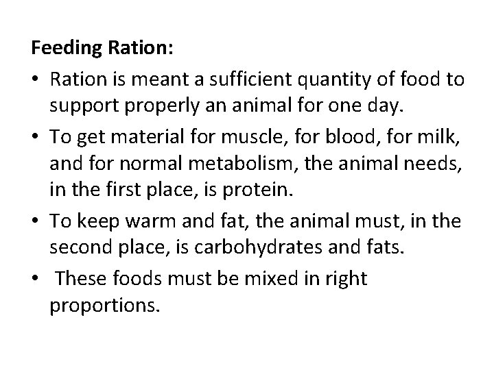 Feeding Ration: • Ration is meant a sufficient quantity of food to support properly