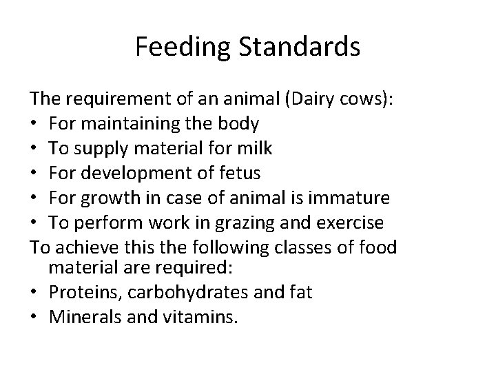 Feeding Standards The requirement of an animal (Dairy cows): • For maintaining the body