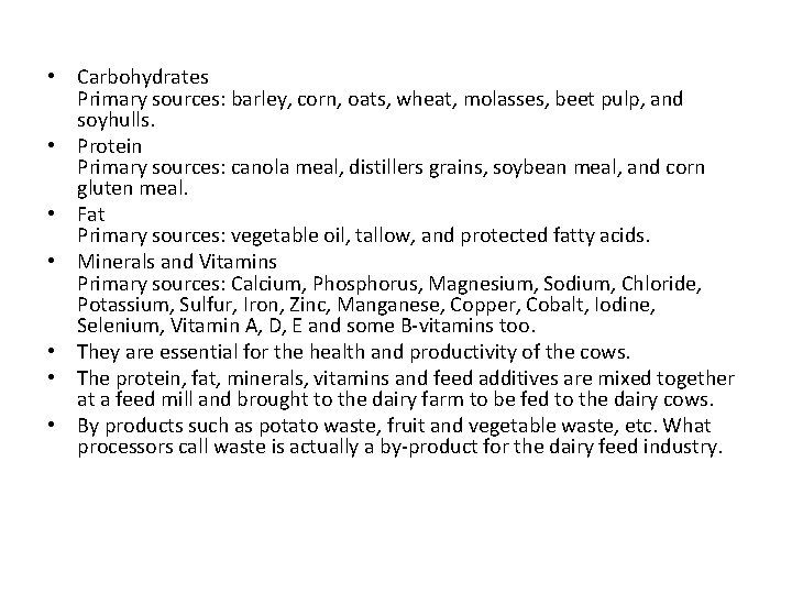  • Carbohydrates Primary sources: barley, corn, oats, wheat, molasses, beet pulp, and soyhulls.