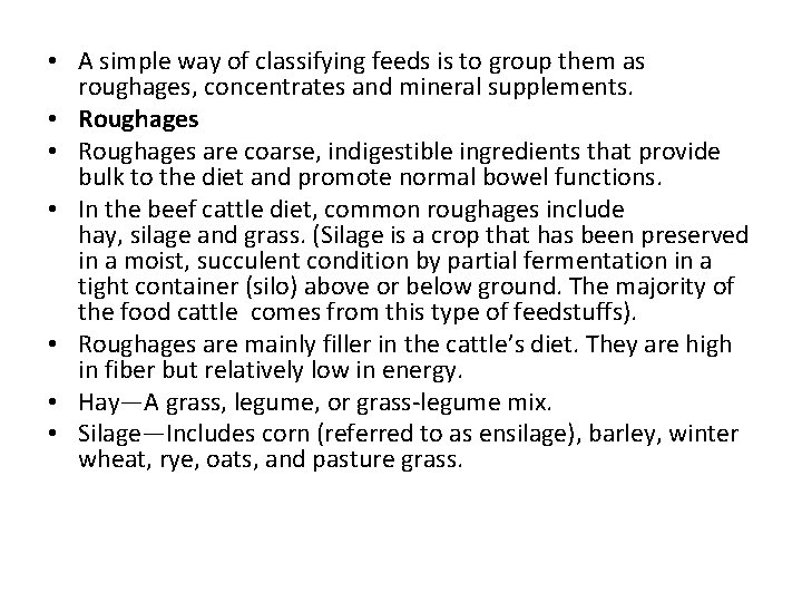  • A simple way of classifying feeds is to group them as roughages,