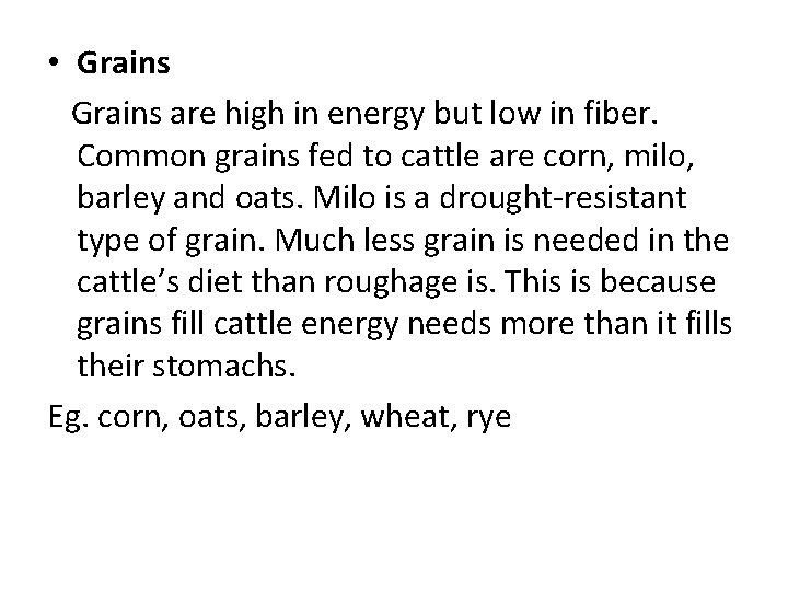  • Grains are high in energy but low in fiber. Common grains fed