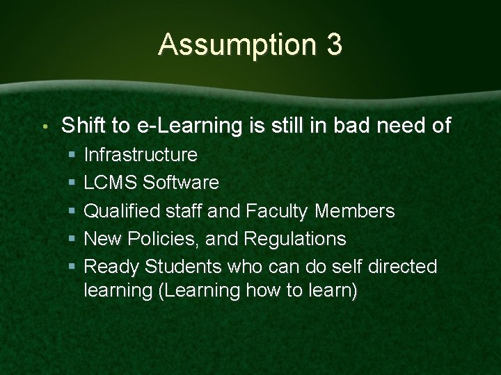 Assumption 3 • Shift to e-Learning is still in bad need of § Infrastructure