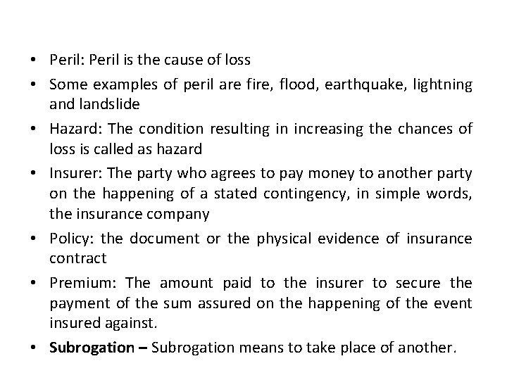  • Peril: Peril is the cause of loss • Some examples of peril