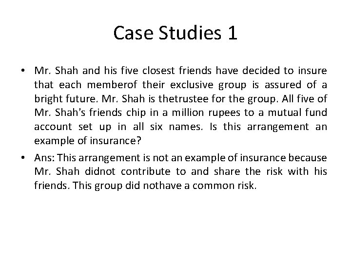 Case Studies 1 • Mr. Shah and his five closest friends have decided to