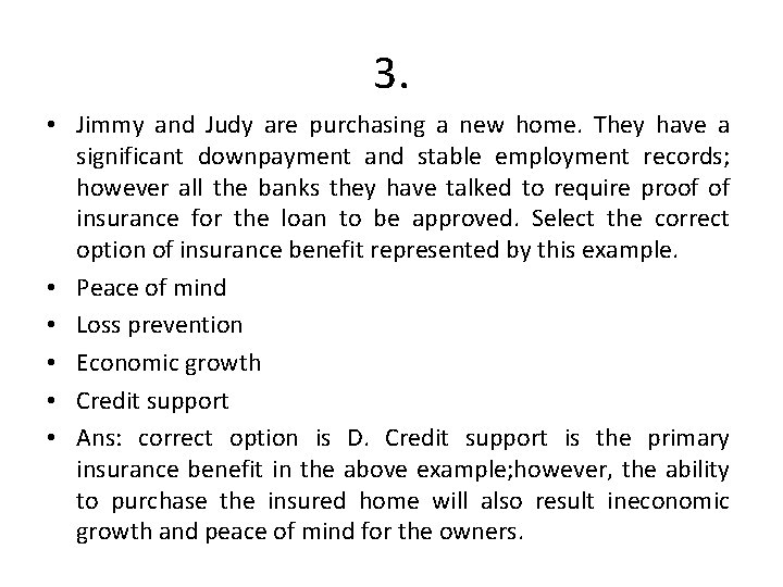 3. • Jimmy and Judy are purchasing a new home. They have a significant