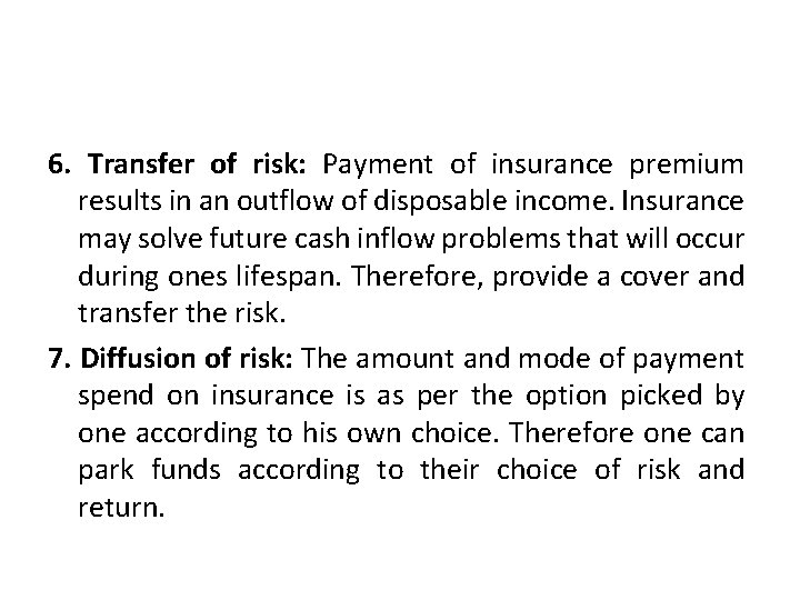 6. Transfer of risk: Payment of insurance premium results in an outflow of disposable