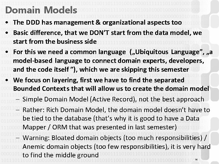 Domain Models • The DDD has management & organizational aspects too • Basic difference,