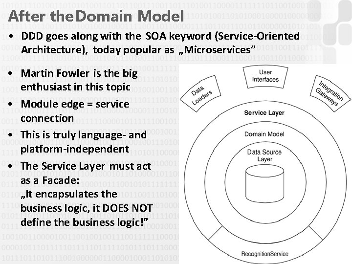 After the Domain Model • DDD goes along with the SOA keyword (Service-Oriented Architecture),