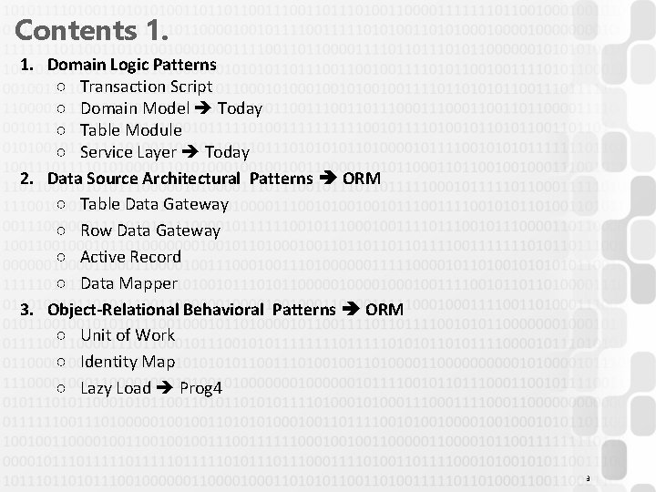Contents 1. 1. Domain Logic Patterns ○ Transaction Script ○ Domain Model Today ○