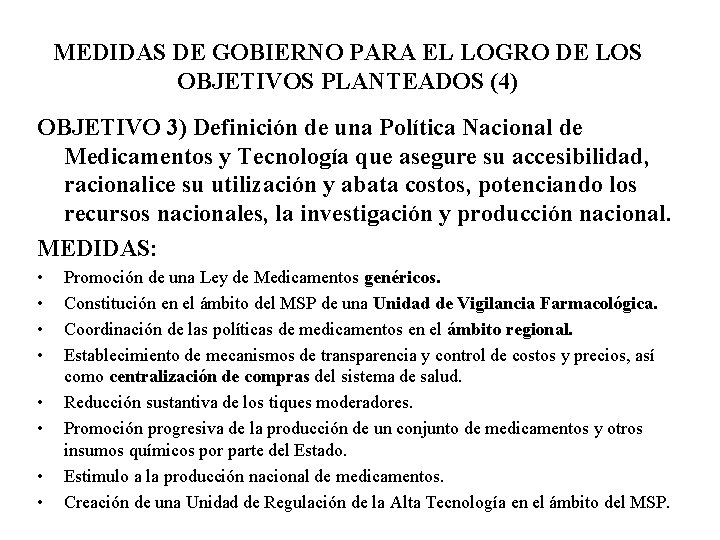 MEDIDAS DE GOBIERNO PARA EL LOGRO DE LOS OBJETIVOS PLANTEADOS (4) OBJETIVO 3) Definición