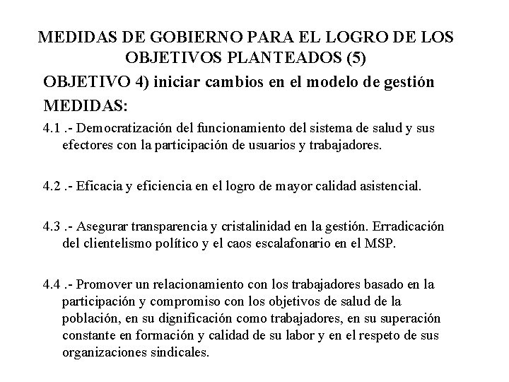 MEDIDAS DE GOBIERNO PARA EL LOGRO DE LOS OBJETIVOS PLANTEADOS (5) OBJETIVO 4) iniciar