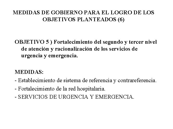 MEDIDAS DE GOBIERNO PARA EL LOGRO DE LOS OBJETIVOS PLANTEADOS (6) OBJETIVO 5 )