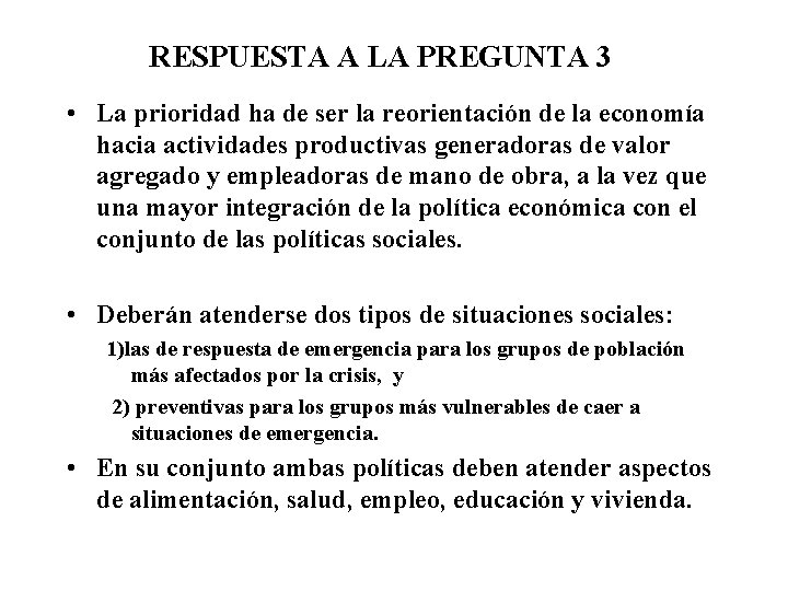 RESPUESTA A LA PREGUNTA 3 • La prioridad ha de ser la reorientación de