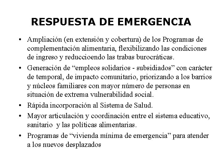 RESPUESTA DE EMERGENCIA • Ampliación (en extensión y cobertura) de los Programas de complementación