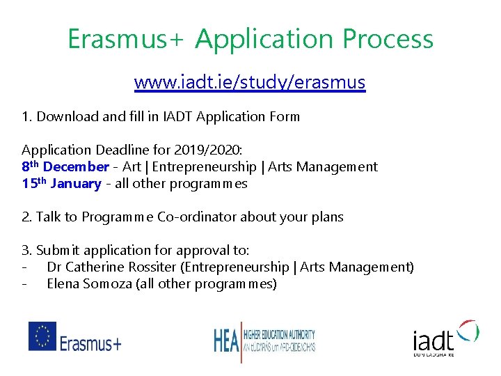 Erasmus+ Application Process www. iadt. ie/study/erasmus 1. Download and fill in IADT Application Form