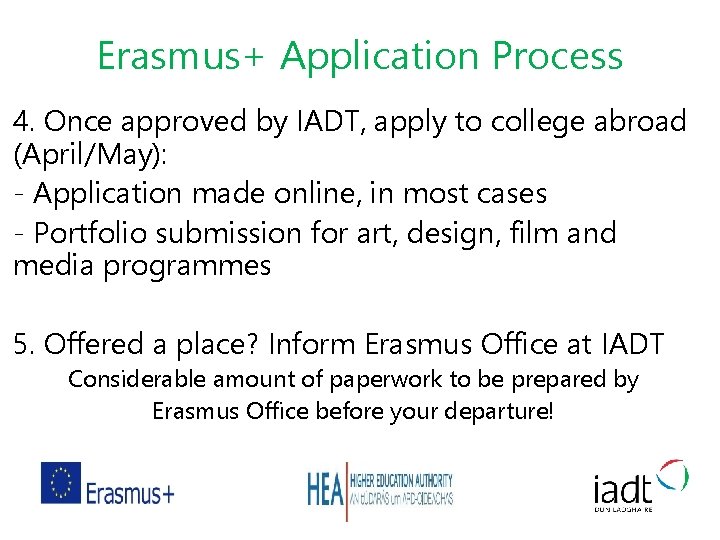 Erasmus+ Application Process 4. Once approved by IADT, apply to college abroad (April/May): -