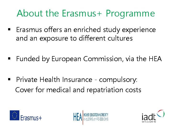 About the Erasmus+ Programme § Erasmus offers an enriched study experience and an exposure