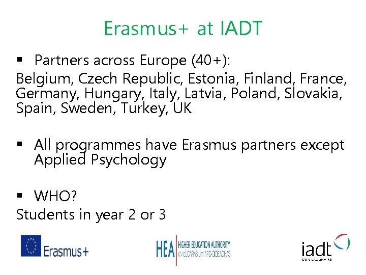 Erasmus+ at IADT § Partners across Europe (40+): Belgium, Czech Republic, Estonia, Finland, France,