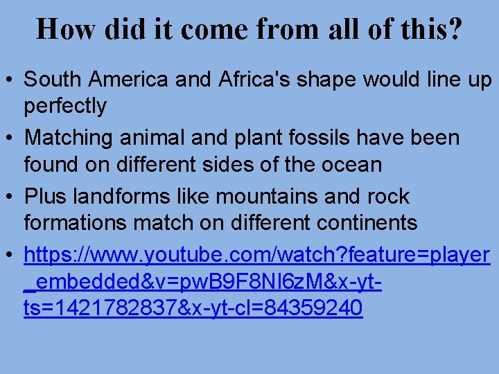 How did it come from all of this? • South America and Africa's shape