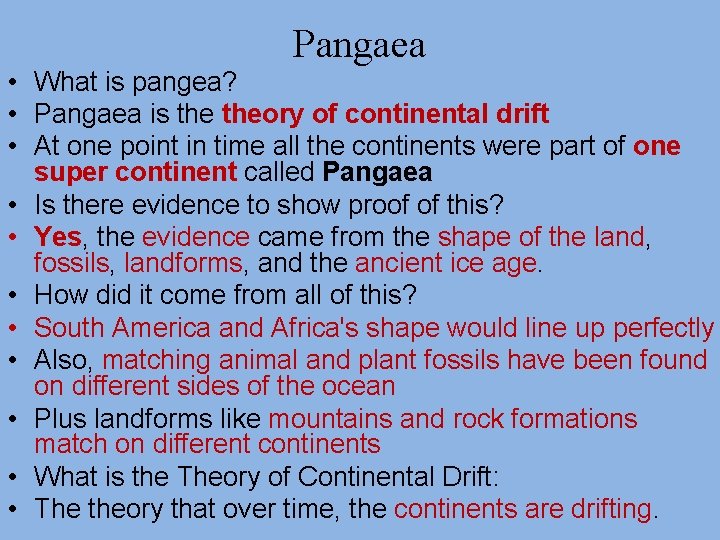 Pangaea • What is pangea? • Pangaea is theory of continental drift • At