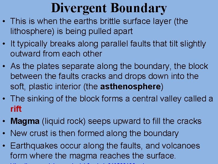 Divergent Boundary • This is when the earths brittle surface layer (the lithosphere) is