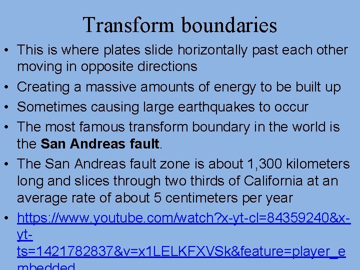 Transform boundaries • This is where plates slide horizontally past each other moving in Transform boundaries • This is where plates slide horizontally past each other moving in