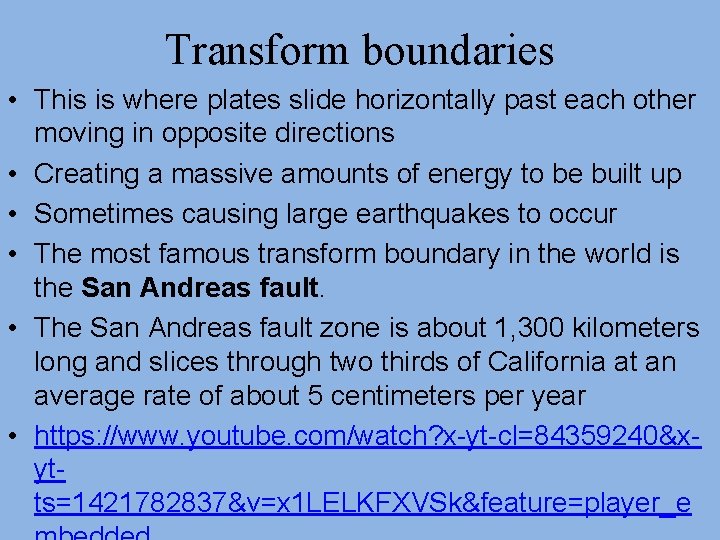 Transform boundaries • This is where plates slide horizontally past each other moving in