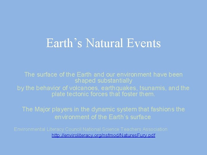 Earth’s Natural Events The surface of the Earth and our environment have been shaped Earth’s Natural Events The surface of the Earth and our environment have been shaped