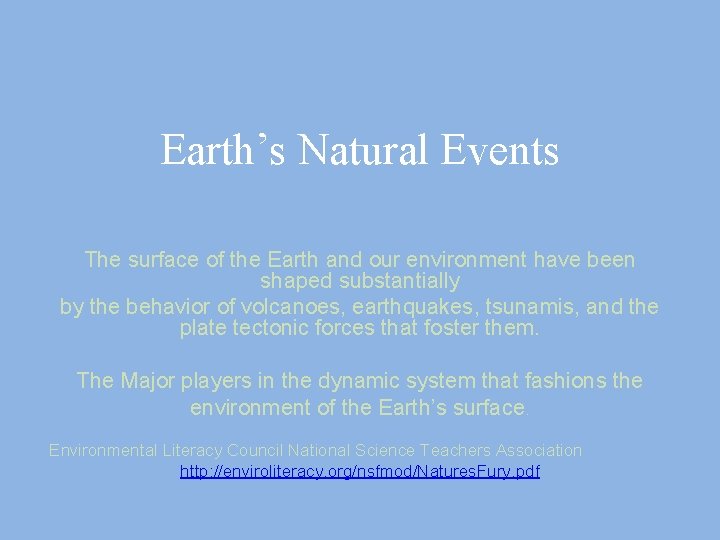 Earth’s Natural Events The surface of the Earth and our environment have been shaped