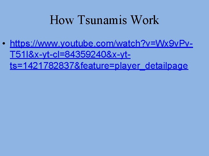 How Tsunamis Work • https: //www. youtube. com/watch? v=Wx 9 v. Pv. T 51