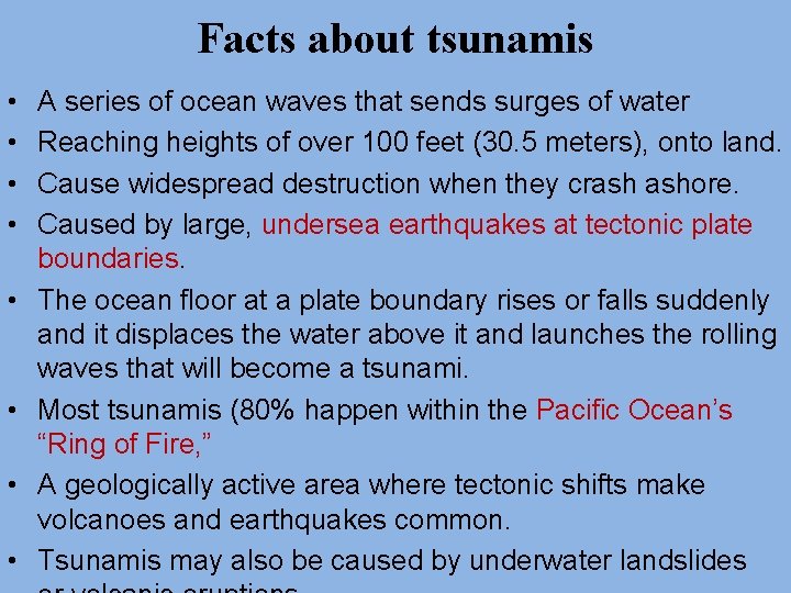 Facts about tsunamis • • A series of ocean waves that sends surges of