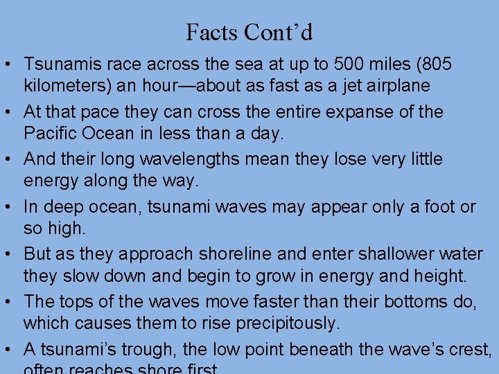 Facts Cont’d • Tsunamis race across the sea at up to 500 miles (805