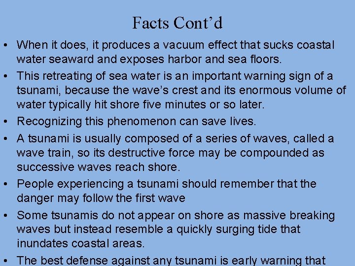 Facts Cont’d • When it does, it produces a vacuum effect that sucks coastal