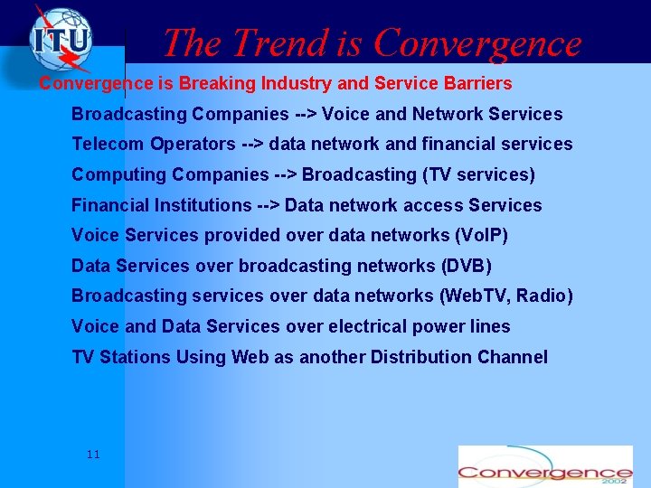 The Trend is Convergence is Breaking Industry and Service Barriers Broadcasting Companies --> Voice