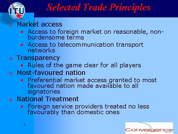 Selected Trade Principles o Market access • Access to foreign market on reasonable, nonburdensome