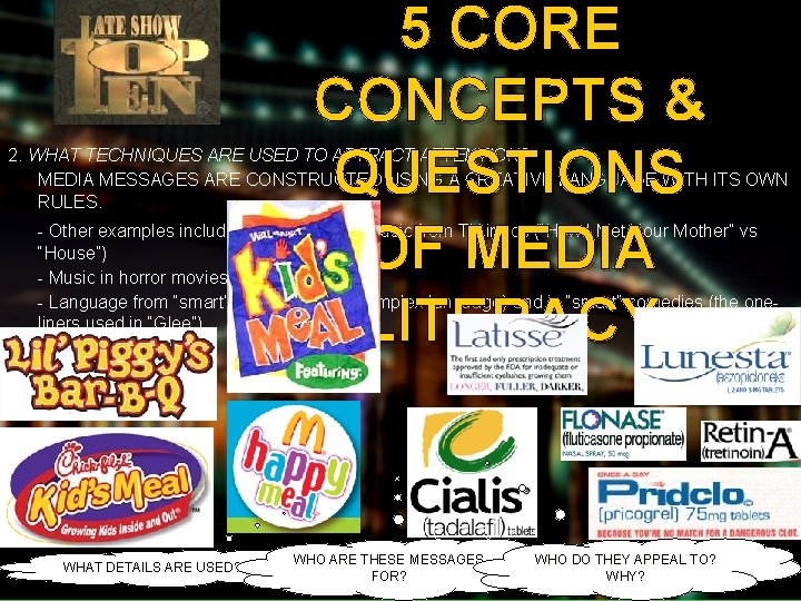 5 CORE CONCEPTS & QUESTIONS OF MEDIA LITERACY 2. WHAT TECHNIQUES ARE USED TO
