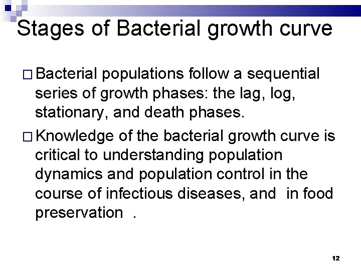 Stages of Bacterial growth curve � Bacterial populations follow a sequential series of growth