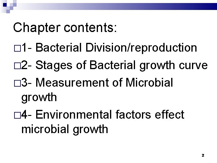 Chapter contents: � 1 - Bacterial Division/reproduction � 2 - Stages of Bacterial growth