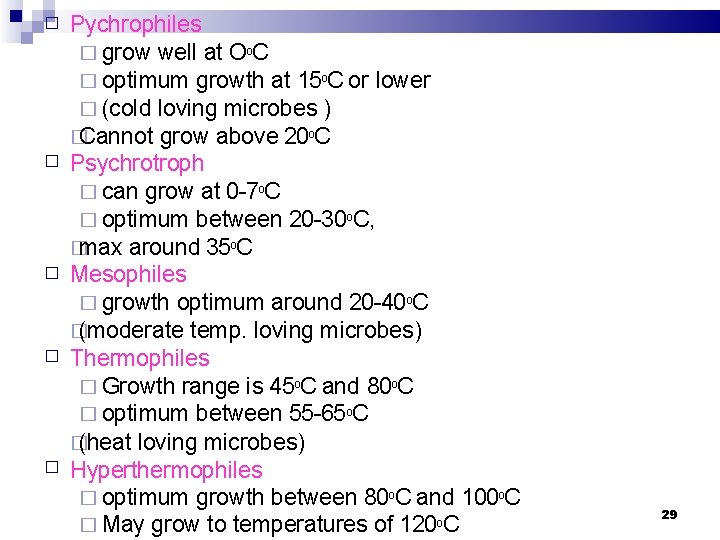 � � � Pychrophiles � grow well at Oo. C � optimum growth at