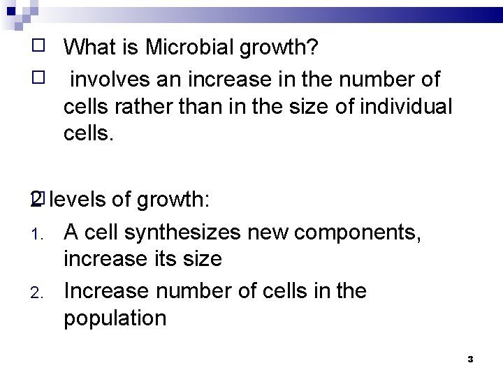 � � What is Microbial growth? involves an increase in the number of cells