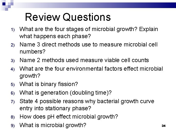 Review Questions 1) 2) 3) 4) 5) 6) 7) 8) 9) What are the