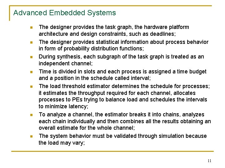 Advanced Embedded Systems n n n n The designer provides the task graph, the