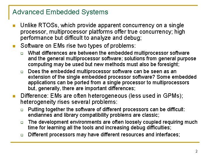 Advanced Embedded Systems n n Unlike RTOSs, which provide apparent concurrency on a single