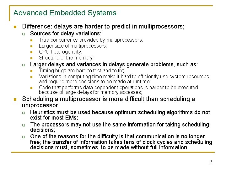 Advanced Embedded Systems n Difference: delays are harder to predict in multiprocessors; q Sources