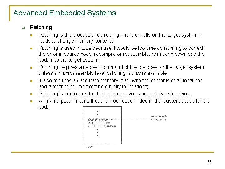 Advanced Embedded Systems q Patching n n n Patching is the process of correcting