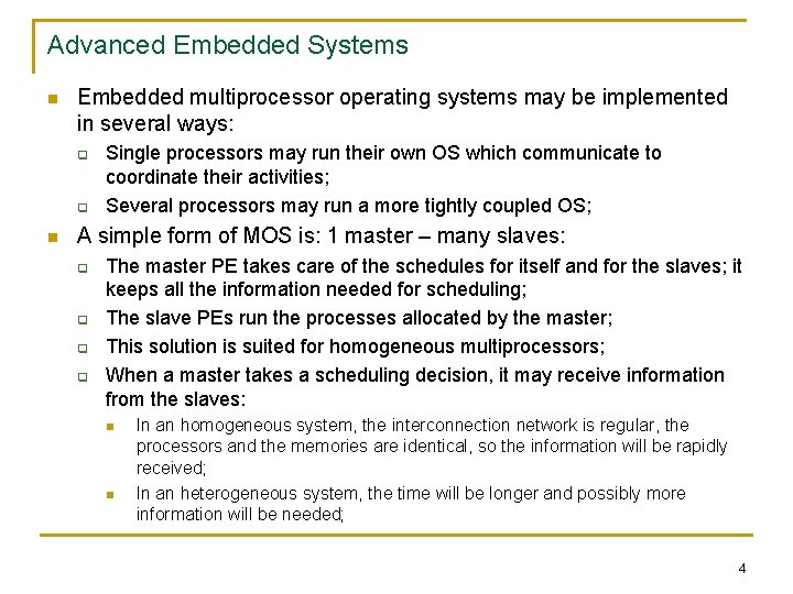 Advanced Embedded Systems n Embedded multiprocessor operating systems may be implemented in several ways: